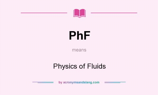What does PhF mean? It stands for Physics of Fluids