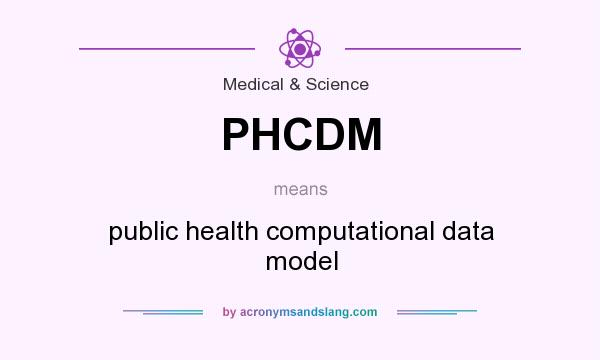 What does PHCDM mean? It stands for public health computational data model
