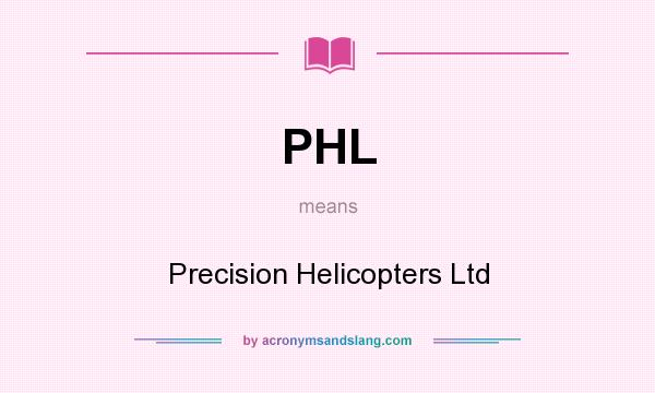 What does PHL mean? It stands for Precision Helicopters Ltd