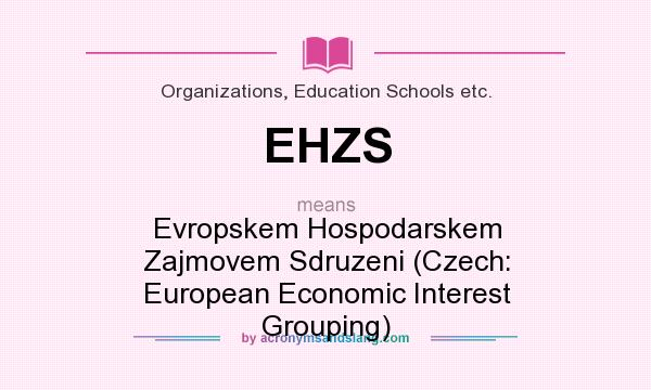 What does EHZS mean? It stands for Evropskem Hospodarskem Zajmovem Sdruzeni (Czech: European Economic Interest Grouping)