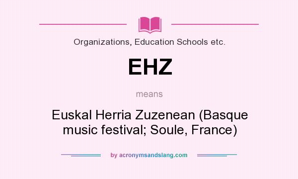 What does EHZ mean? It stands for Euskal Herria Zuzenean (Basque music festival; Soule, France)