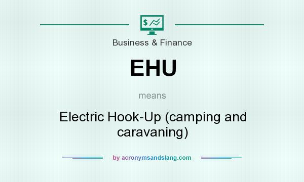 What does EHU mean? It stands for Electric Hook-Up (camping and caravaning)