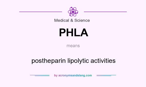 What does PHLA mean? It stands for postheparin lipolytic activities