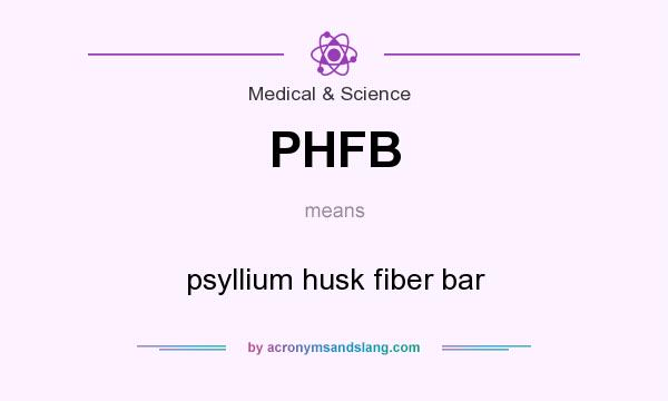 What does PHFB mean? It stands for psyllium husk fiber bar