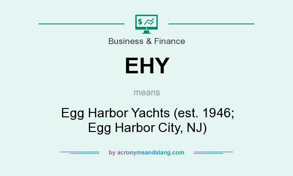 What does EHY mean? It stands for Egg Harbor Yachts (est. 1946; Egg Harbor City, NJ)