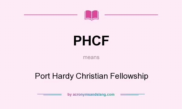 What does PHCF mean? It stands for Port Hardy Christian Fellowship