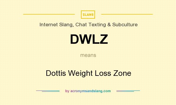 What does DWLZ mean? It stands for Dottis Weight Loss Zone