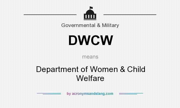 What does DWCW mean? It stands for Department of Women & Child Welfare