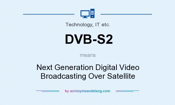 What Does DVB S2 Mean Definition Of DVB S2 DVB S2 Stands For Next 