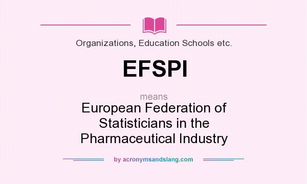 What does EFSPI mean? It stands for European Federation of Statisticians in the Pharmaceutical Industry