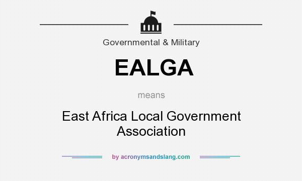 What does EALGA mean? It stands for East Africa Local Government Association