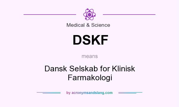 What does DSKF mean? It stands for Dansk Selskab for Klinisk Farmakologi