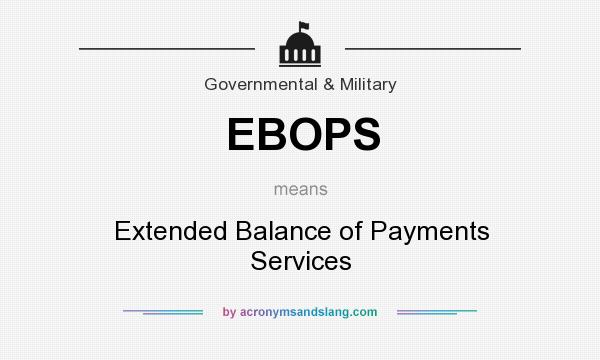 What does EBOPS mean? It stands for Extended Balance of Payments Services