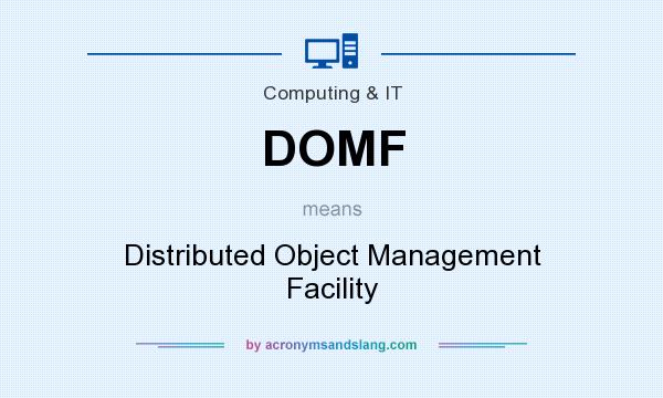 What does DOMF mean? It stands for Distributed Object Management Facility
