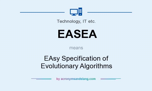 What does EASEA mean? It stands for EAsy Specification of Evolutionary Algorithms