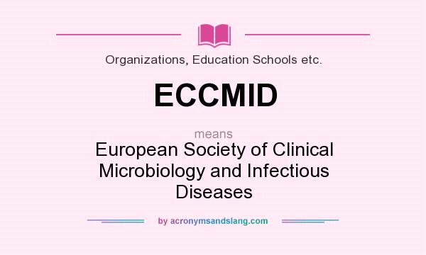 What does ECCMID mean? It stands for European Society of Clinical Microbiology and Infectious Diseases