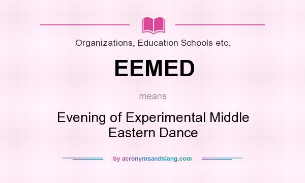 What does EEMED mean? It stands for Evening of Experimental Middle Eastern Dance