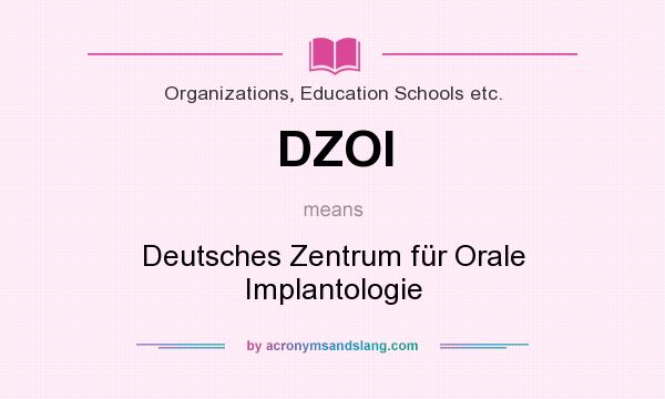 What does DZOI mean? It stands for Deutsches Zentrum für Orale Implantologie
