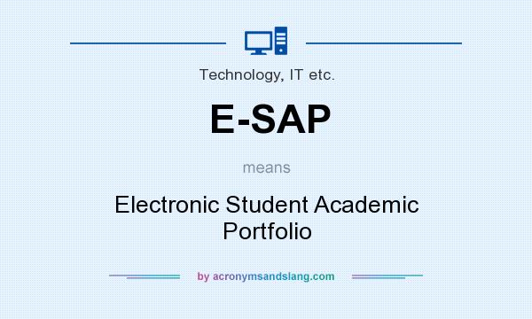 What does E-SAP mean? It stands for Electronic Student Academic Portfolio