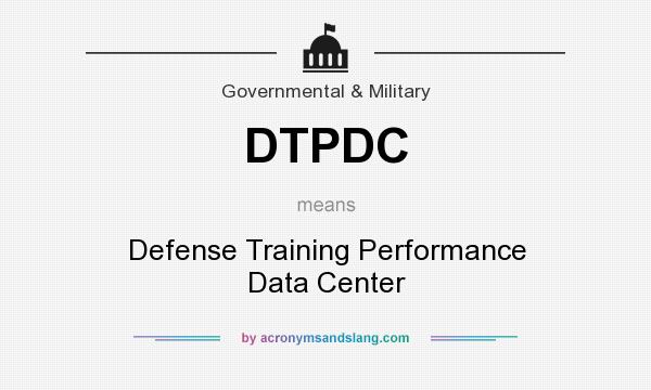 What does DTPDC mean? It stands for Defense Training Performance Data Center