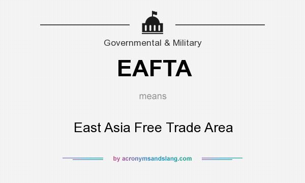 What does EAFTA mean? It stands for East Asia Free Trade Area