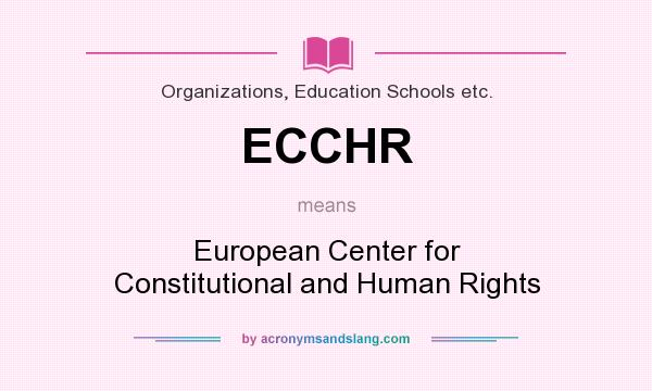 What does ECCHR mean? It stands for European Center for Constitutional and Human Rights