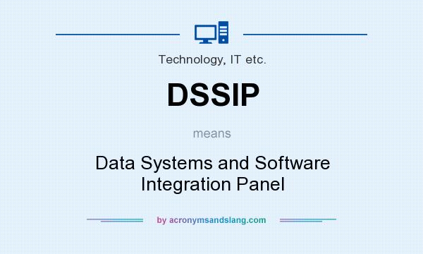 What does DSSIP mean? It stands for Data Systems and Software Integration Panel