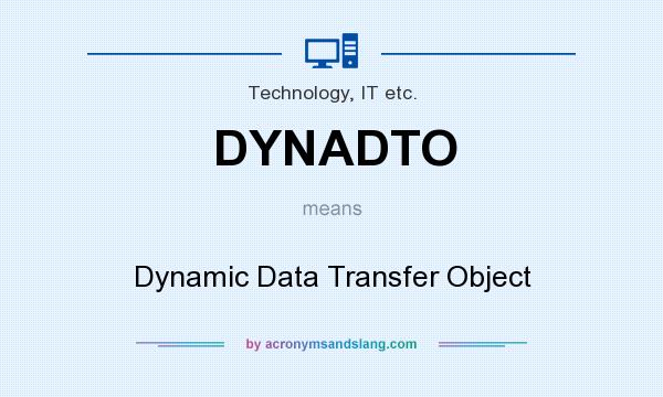 What does DYNADTO mean? It stands for Dynamic Data Transfer Object