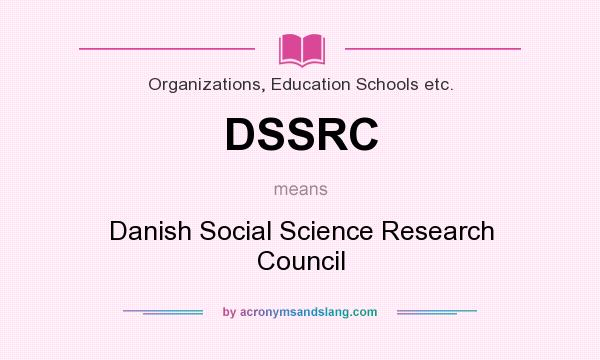 What does DSSRC mean? It stands for Danish Social Science Research Council