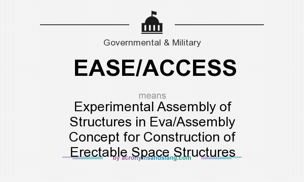 What does EASE/ACCESS mean? It stands for Experimental Assembly of Structures in Eva/Assembly Concept for Construction of Erectable Space Structures