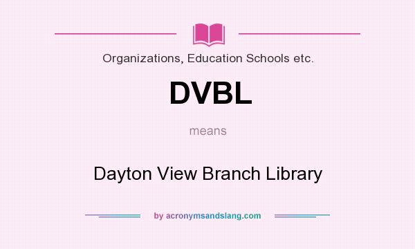 What does DVBL mean? It stands for Dayton View Branch Library
