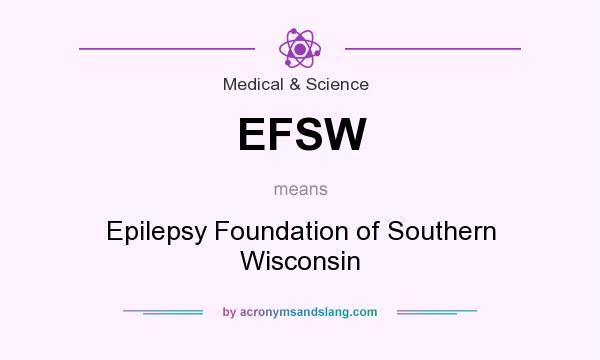 What does EFSW mean? It stands for Epilepsy Foundation of Southern Wisconsin