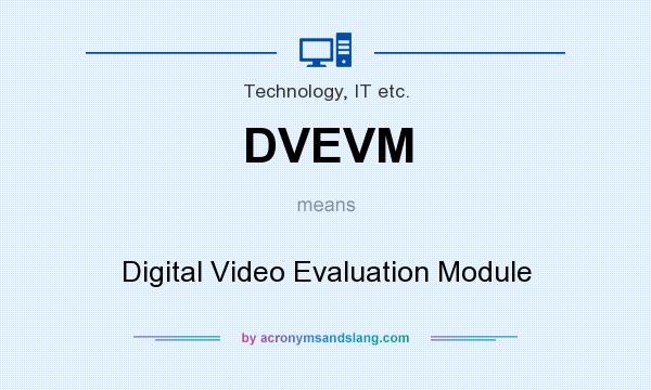 What does DVEVM mean? It stands for Digital Video Evaluation Module