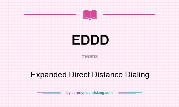 What does EDDD mean? It stands for Expanded Direct Distance Dialing