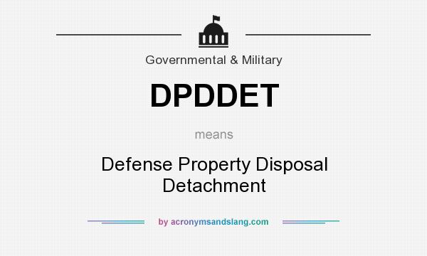 What does DPDDET mean? It stands for Defense Property Disposal Detachment