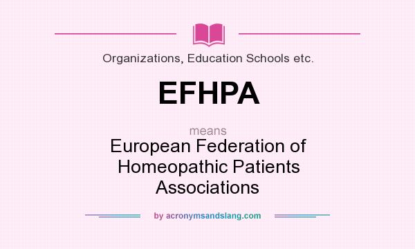 What does EFHPA mean? It stands for European Federation of Homeopathic Patients Associations