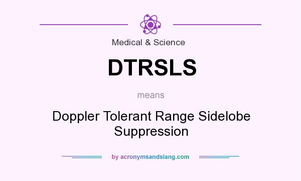 What does DTRSLS mean? It stands for Doppler Tolerant Range Sidelobe Suppression
