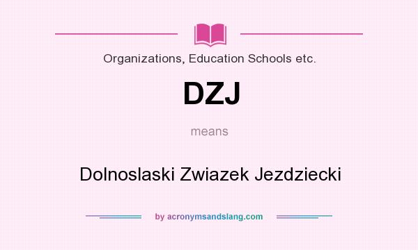 What does DZJ mean? It stands for Dolnoslaski Zwiazek Jezdziecki