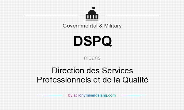 What does DSPQ mean? It stands for Direction des Services Professionnels et de la Qualité