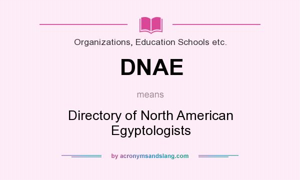 What does DNAE mean? It stands for Directory of North American Egyptologists