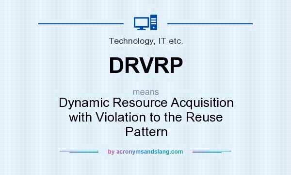 What does DRVRP mean? It stands for Dynamic Resource Acquisition with Violation to the Reuse Pattern
