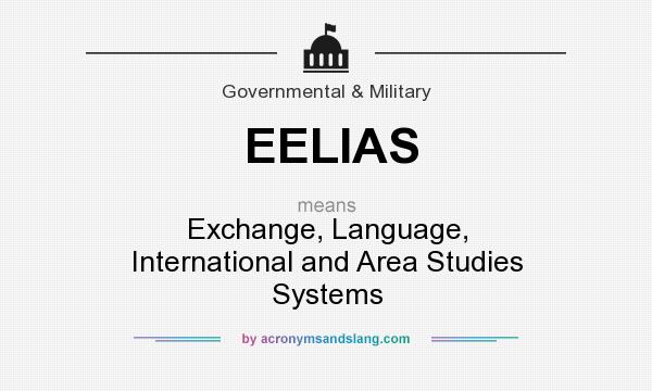 What does EELIAS mean? It stands for Exchange, Language, International and Area Studies Systems
