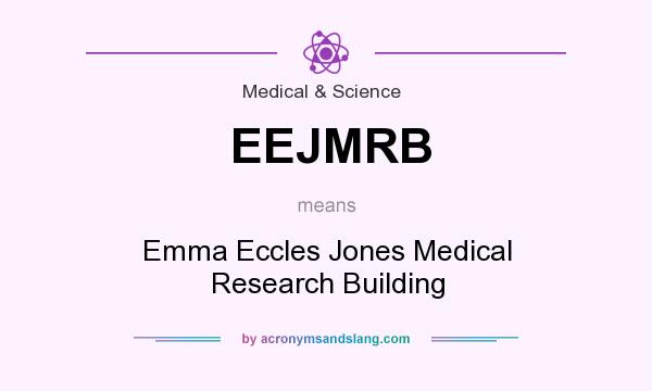 What does EEJMRB mean? It stands for Emma Eccles Jones Medical Research Building