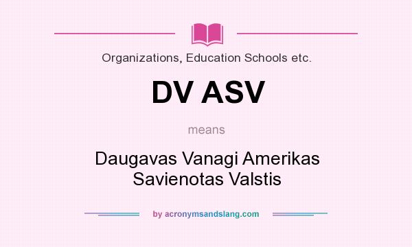 What does DV ASV mean? It stands for Daugavas Vanagi Amerikas Savienotas Valstis