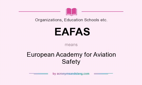 What does EAFAS mean? It stands for European Academy for Aviation Safety
