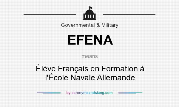 What does EFENA mean? It stands for Élève Français en Formation à l`École Navale Allemande