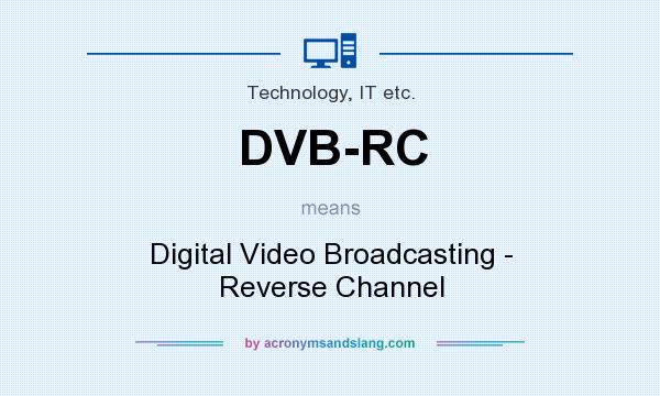 What does DVB-RC mean? It stands for Digital Video Broadcasting - Reverse Channel