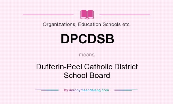 What does DPCDSB mean? It stands for Dufferin-Peel Catholic District School Board