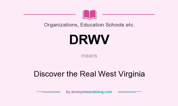What does DRWV mean? It stands for Discover the Real West Virginia