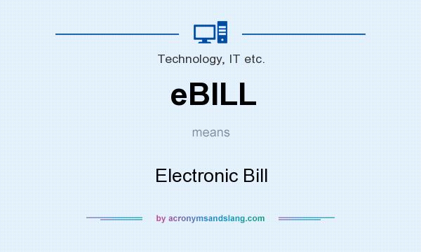 What does eBILL mean? It stands for Electronic Bill